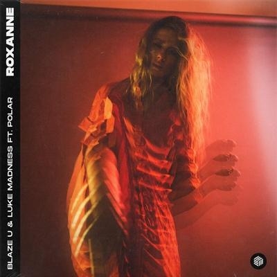 ROXANNE - Blaze U, Luke Madness feat. Polar