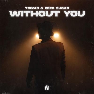 Without You - Tob!as, ZERO SUGAR