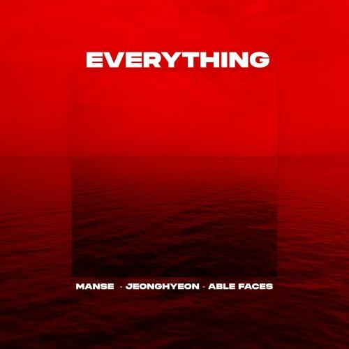 Everything - Manse feat. Jeonghyeon & Able Faces