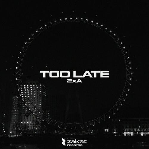 Too Late - 2xA