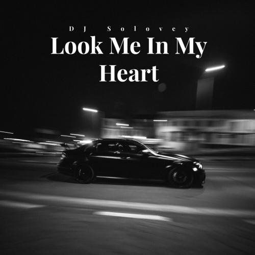 Look Me In My Heart - Dj Solovey