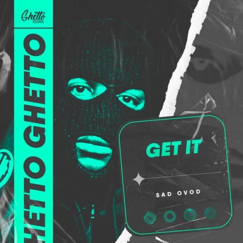 Get It - SAD OVOD