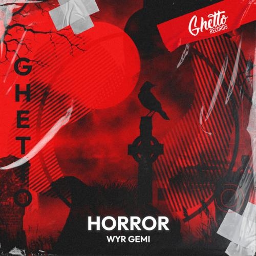 Horror - WYR GEMI, Ghetto