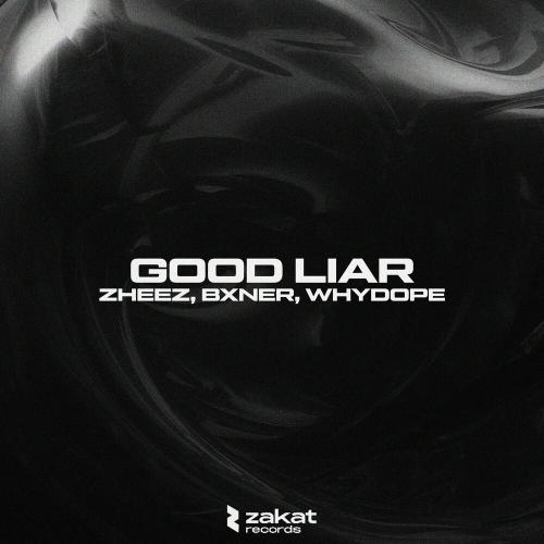 Good Liar - Zheez feat. BXNER x Whydope