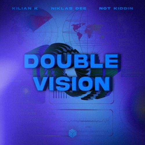 Double Vision - Kilian K feat. Niklas Dee x Not Kiddin