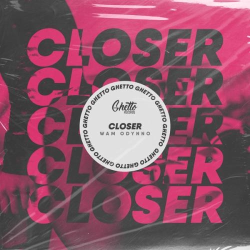 Closer - Wam Odynno