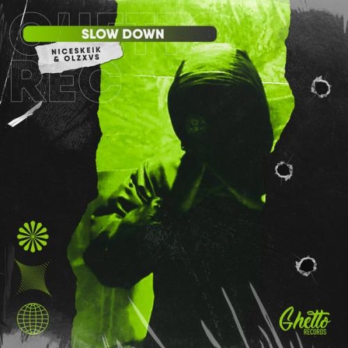 SLOW DOWN - NICESKEIK, OLZXVS