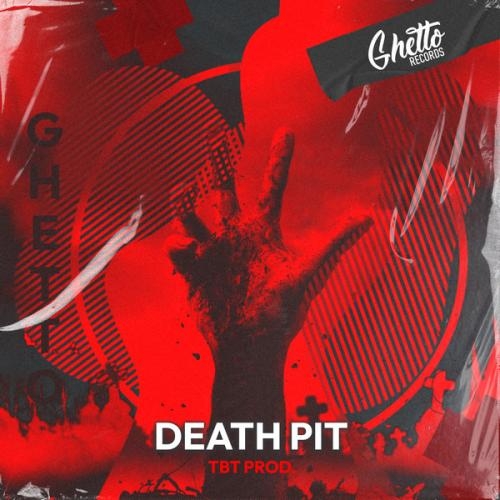Death pit - TBT prod, Ghetto
