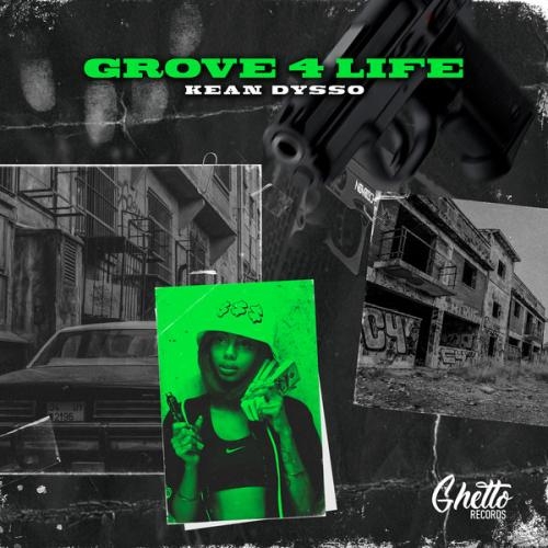 Grove 4 Life - KEAN DYSSO, Ghetto