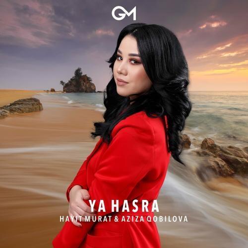 Ya Hasra - Hayit Murat feat. Aziza Qobilova