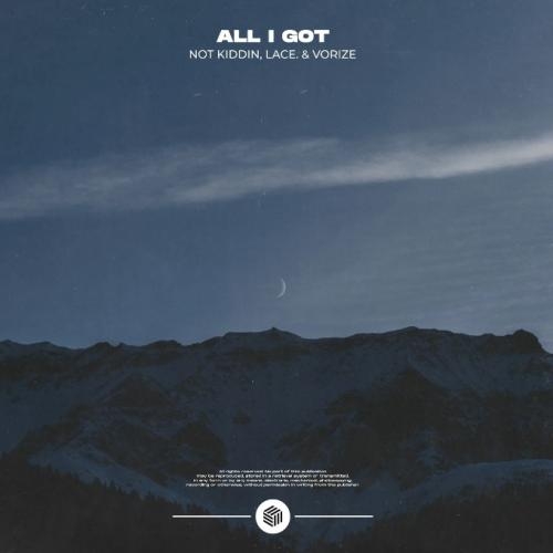 All I Got - Not Kiddin, lace, Vorize