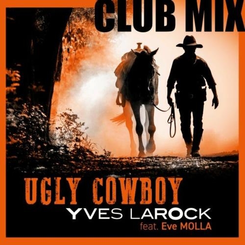 Ugly Cowboy (Club Mix) - Yves Larock feat. Eve Molla