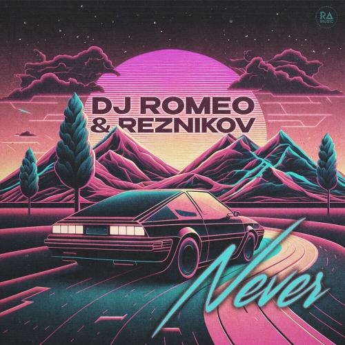 Never - DJ Romeo feat. Reznikov