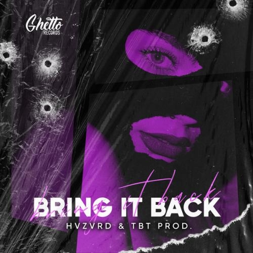 BRING IT BACK - HVZVRD, TBT prod, Ghetto
