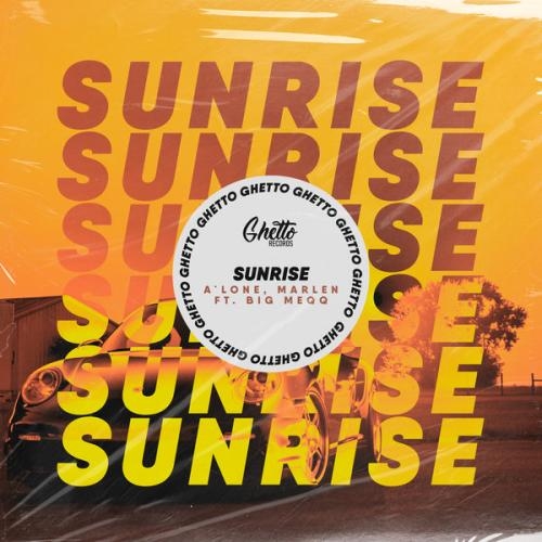 Sunrise - A'LONE, Marlen, Big Meqq