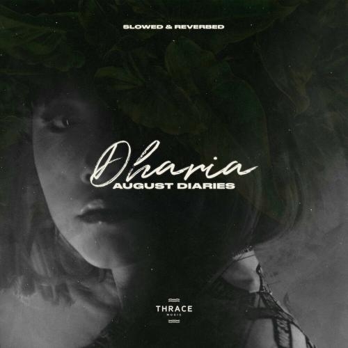 August Diaries (Slowed & Reverbed) - DHARIA