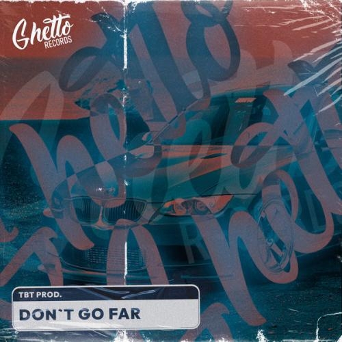Don't go far - TBT prod.