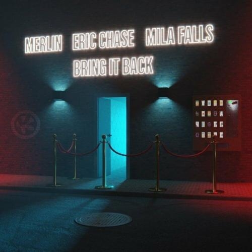 Bring It Back - Merlin feat. Eric Chase & Mila Falls