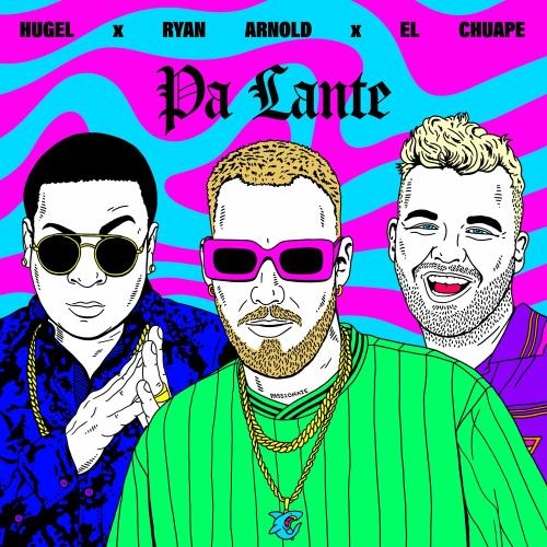 Pa Lante - Hugel feat. Ryan Arnold x El Chuape