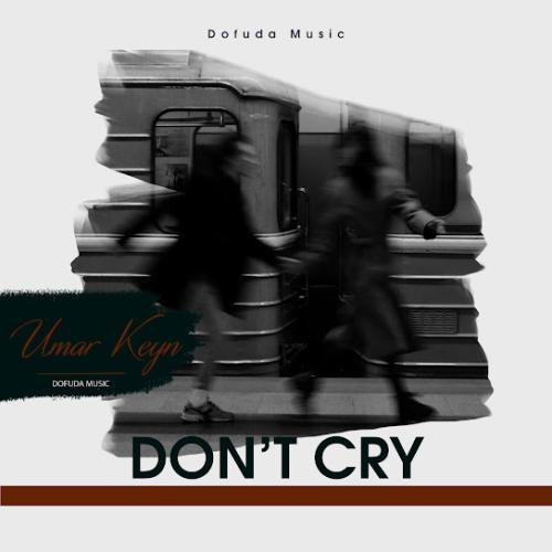 Don't cry - Umar Keyn