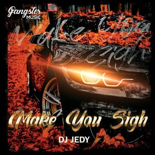 Make You Sigh - DJ Jedy