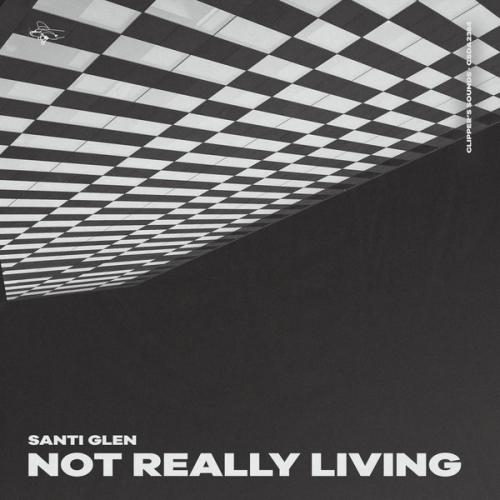 Not Really Living - Santi Glen