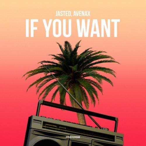 If You Want - Jasted, Avenax