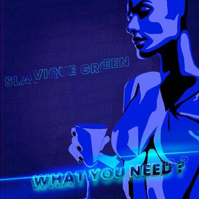 What You Need - Slavique Green