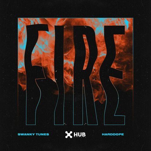 Fire - Swanky Tunes, Harddope