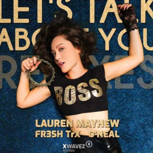 Let's Talk About You - Lauren Mayhew feat. FR3SH TrX & O'Neal