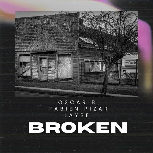 Broken - Oscar B, Fabien Pizar & Laybe