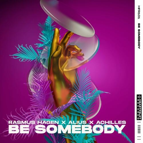 Be Somebody - Rasmus Hagen feat. Achilles x Alius