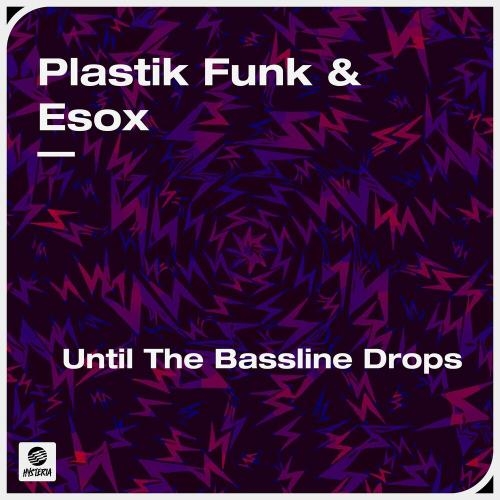 Until The Bassline Drops - Plastik Funk feat. Esox
