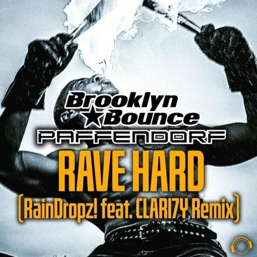 Rave Hard (Raindropz! & Clari7Y Remix) - Brooklyn Bounce feat. Paffendorf