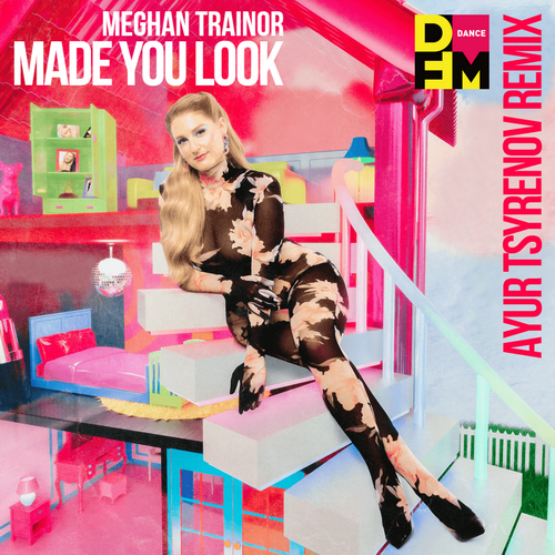 Made you look (Ayur Tsyrenov DFM remix) - Meghan Trainor
