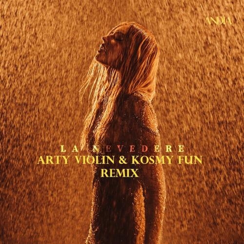 La Nevedere (Arty Violin & Kosmy Fun Remix) - Andia