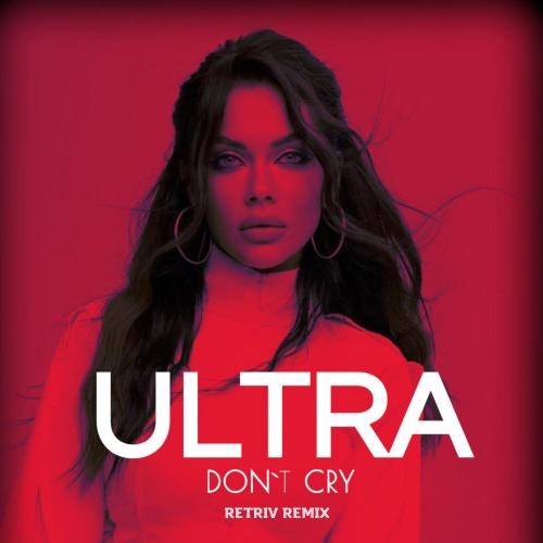 Don't Cry (Retriv Remix) - Ultra