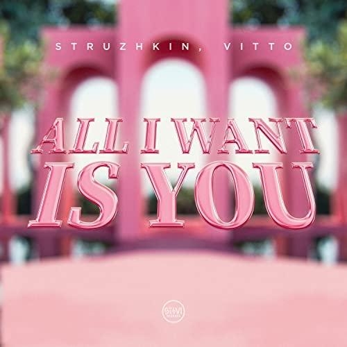 All I Want Is You - Struzhkin, Vitto