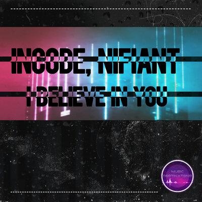 I Believe in You - Incode feat. Nifiant