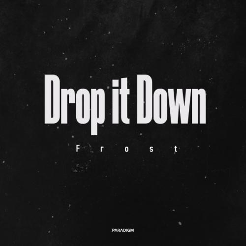 Drop It Down - Frost