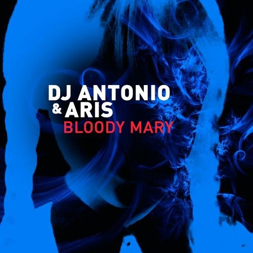 Bloody Mary - DJ Antonio & Aris
