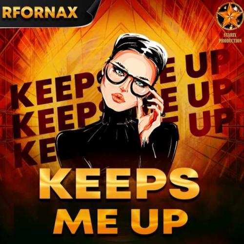 Keeps Me Up - RFornax