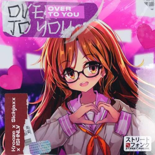 Over To You - Krooze & Sickjaxx, ISHNLV