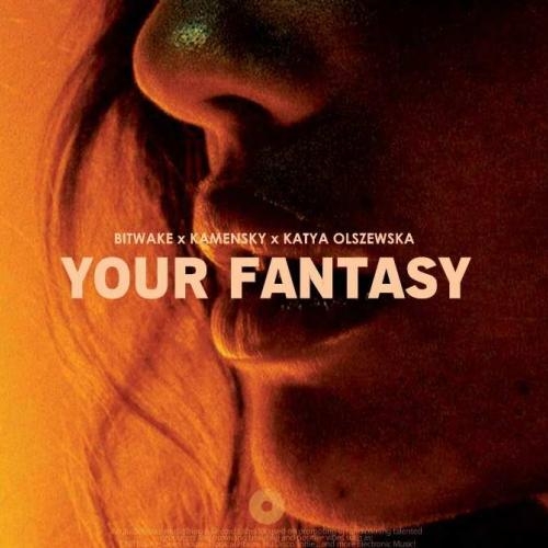 Your Fantasy - Bitwake, Kamensky, Katya Olszewska