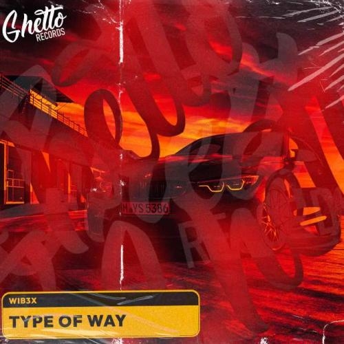 Type Of Way - WIB3X