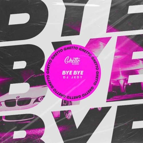 Bye bye - DJ JEDY