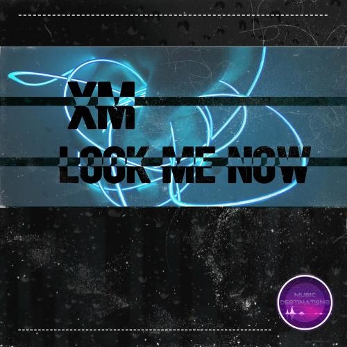 Look Me Now - XM