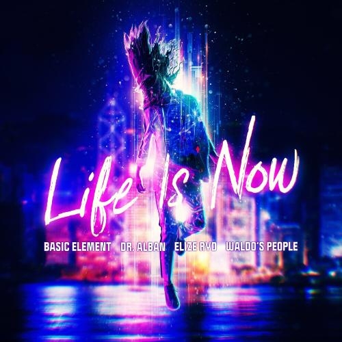 Life Is Now - Basic Element x Dr. Alban x Waldos People feat. Elize Ryd