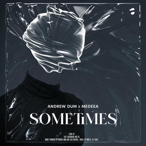 Sometimes - Andrew Dum feat. Medeea