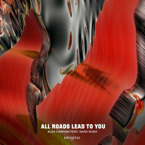 All Roads Lead To You - Alex Caspian feat. Saad Shah